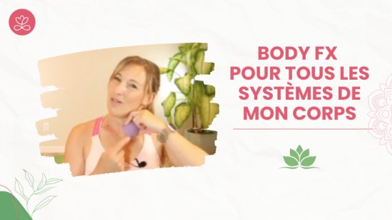 Body Fx pour tous les systèmes de mon corps