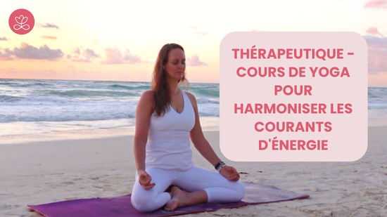 28. Thérapeutique - Cours de yoga pour harmoniser les courants d'énergie