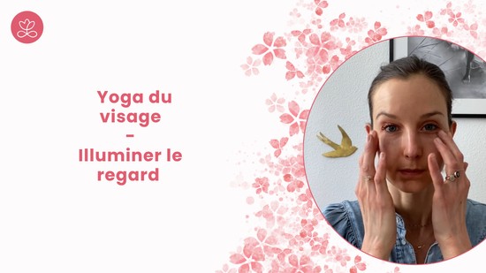 3. Yoga du visage - Illuminer le regard avec Laure-Anne Desrumaux
