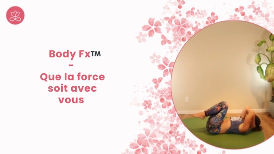 8. Body Fx™️ - Que la force soit avec vous avec Mireille Martel