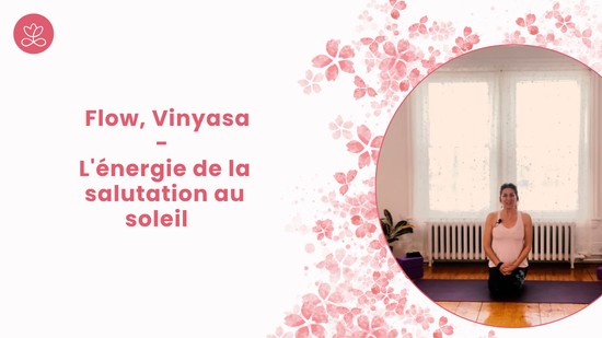 16. Flow, Vinyasa - L'énergie de la salutation au soleil avec Martine Belcourt