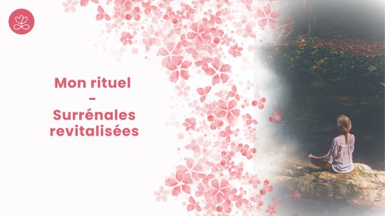 3. Mon rituel - Surrénales revitalisées