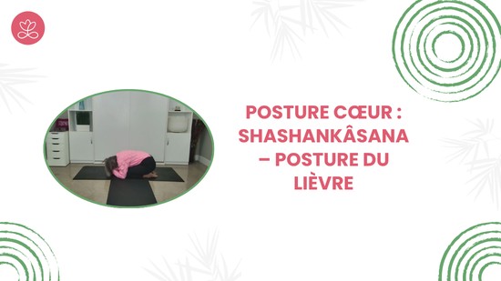 23. Posture cœur : Shashankâsana – Posture du lièvre