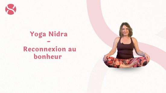 7. Yoga Nidra - Reconnexion au bonheur avec Betty Massion