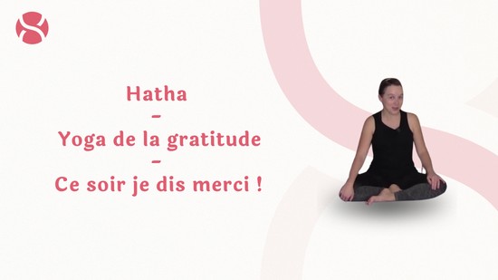 27. Hatha - Yoga de la gratitude - Ce soir je dis merci ! avec Aurélie Langlais
