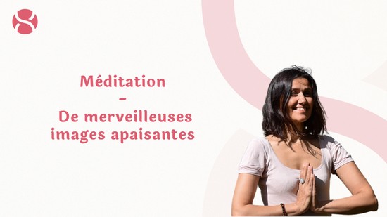 28. Méditation - De merveilleuses images apaisantes avec Michelle Maillard