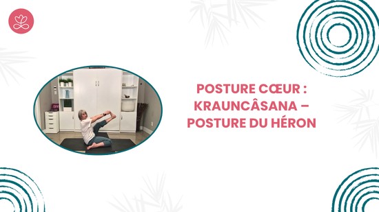 25. Posture cœur : Krauncâsana – Posture du héron