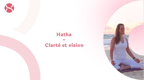 30. Hatha - Clarté et vision avec Maryse Lehoux