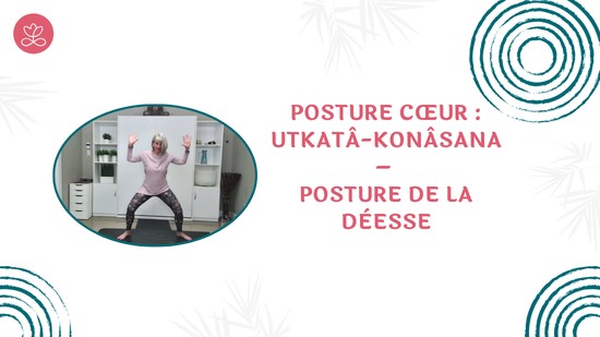 32. Posture cœur : Utkatâ-Konâsana – Posture de la déesse
