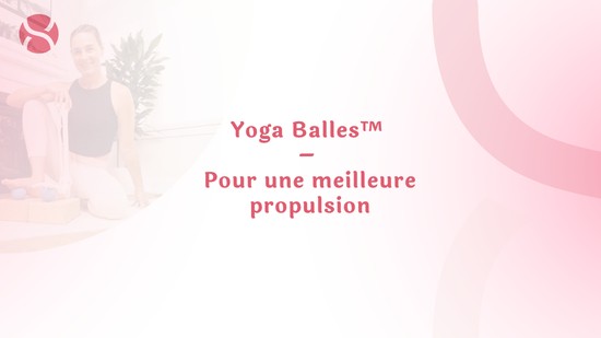 8. Yoga Balles™ – Pour une meilleure propulsion avec Mireille Martel