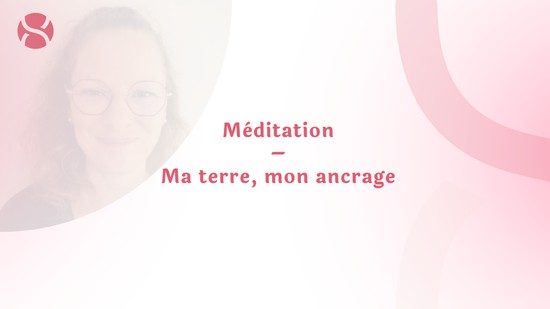 9. Méditation – Ma terre, mon ancrage avec Christine Lepoitevin