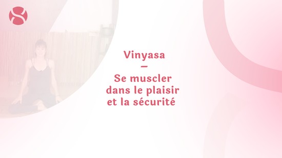 14. Vinyasa – Se muscler dans le plaisir et la sécurité avec Lorna Prioux