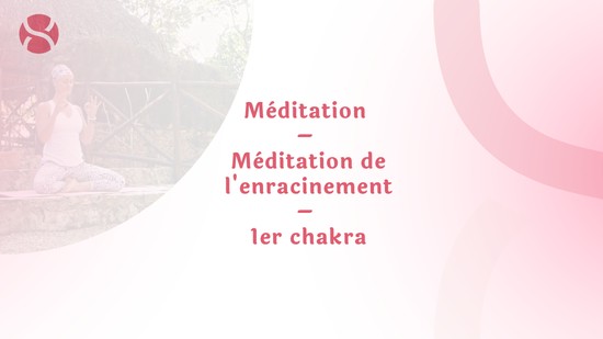 16. Méditation – Méditation de l'enracinement – 1er chakra avec Maryse Lehoux