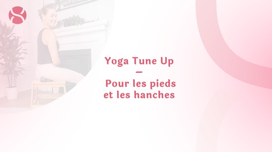 21. Yoga Tune Up – Pour les pieds et les hanches avec Mireille Martel