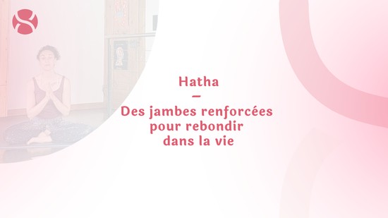 22. Hatha – Des jambes renforcées pour rebondir dans la vie avec Cindy Fellay