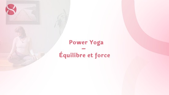 26. Power Yoga – Équilibre et force avec Louise Doucet