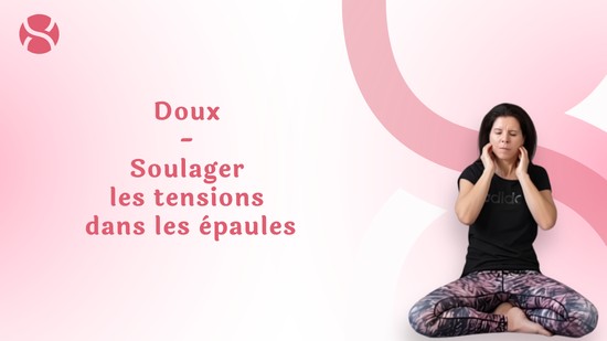 8. Doux - Soulager les tensions dans les épaules	avec Alexandra Berroyer