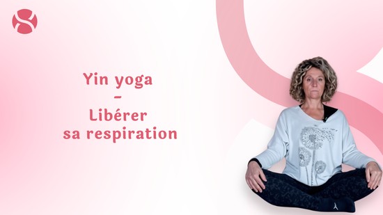 9. Yin yoga - Libérer sa respiration avec Valérie Penet