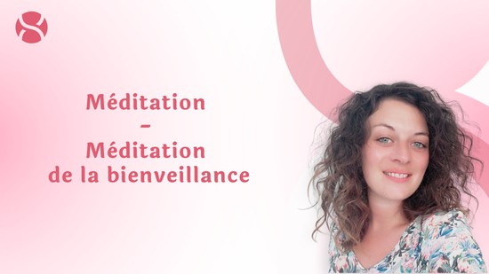 18. Méditation - Méditation de la bienveillance avec Séverine Lars