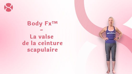 27. Body Fx™️ - La valse de la ceinture scapulaire avec Esther Bouchard